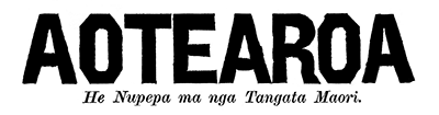 Aotearoa : he Nupepa ma nga Tangata Maori masthead